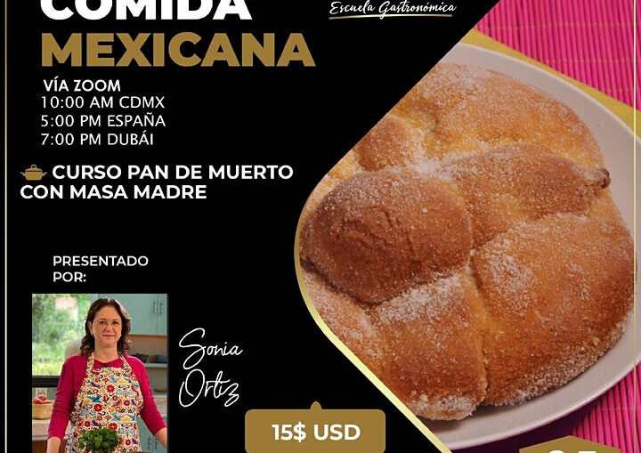 Gastronomía mexicana: Pan de muerto con masa madre, por Sonia Ortiz